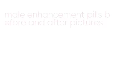 male enhancement pills before and after pictures