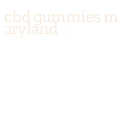 cbd gummies maryland