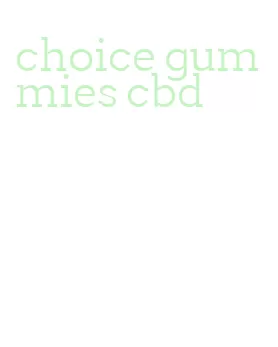 choice gummies cbd
