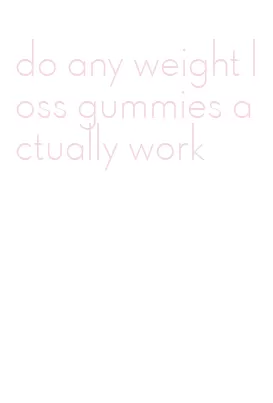 do any weight loss gummies actually work