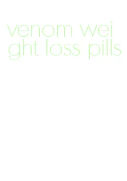 venom weight loss pills
