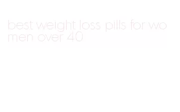 best weight loss pills for women over 40
