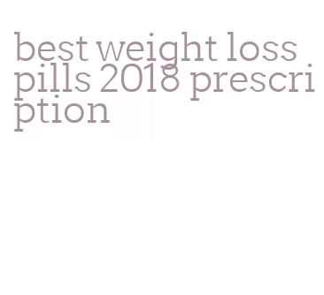 best weight loss pills 2018 prescription
