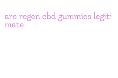 are regen cbd gummies legitimate