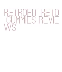 retrofit keto gummies reviews