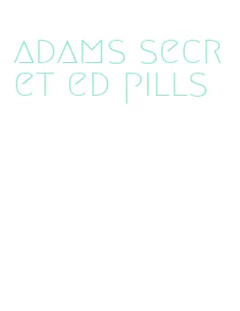 adams secret ed pills