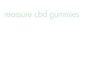 reassure cbd gummies