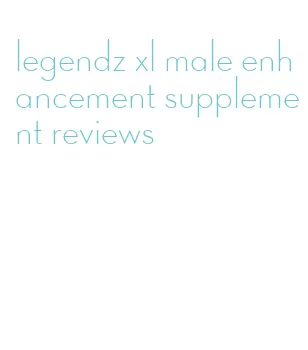 legendz xl male enhancement supplement reviews