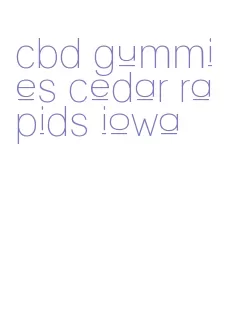cbd gummies cedar rapids iowa