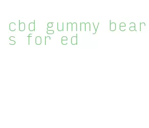 cbd gummy bears for ed