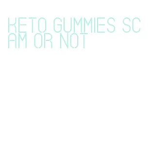 keto gummies scam or not