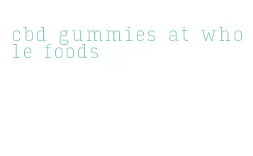 cbd gummies at whole foods