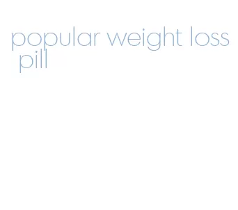 popular weight loss pill