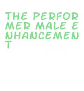 the performer male enhancement