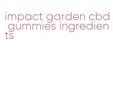 impact garden cbd gummies ingredients
