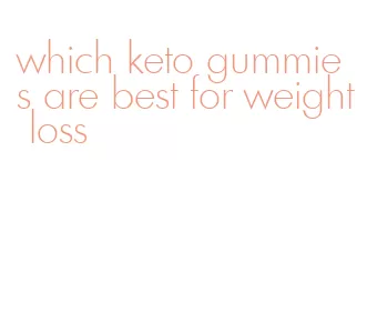 which keto gummies are best for weight loss