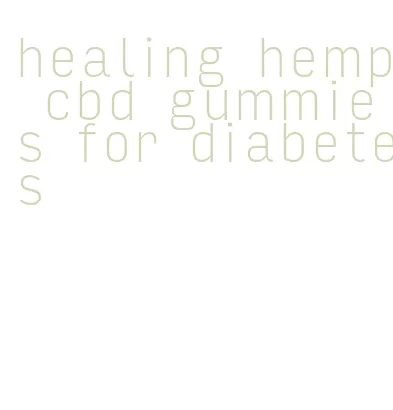 healing hemp cbd gummies for diabetes