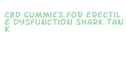 cbd gummies for erectile dysfunction shark tank