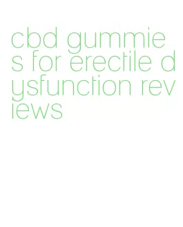 cbd gummies for erectile dysfunction reviews