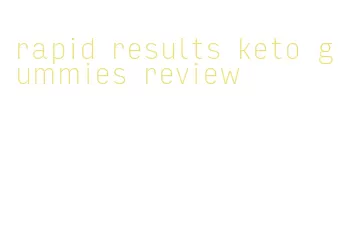 rapid results keto gummies review