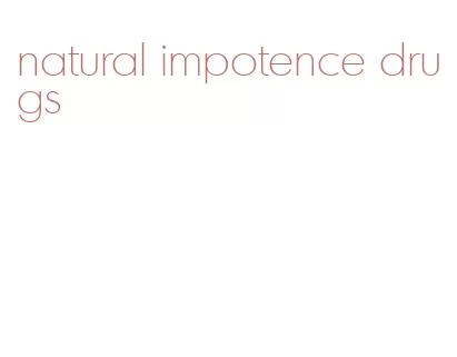 natural impotence drugs