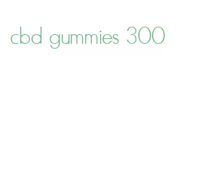 cbd gummies 300