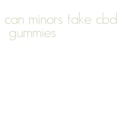 can minors take cbd gummies