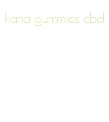 kana gummies cbd