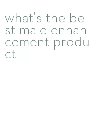 what's the best male enhancement product