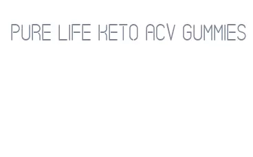 pure life keto acv gummies