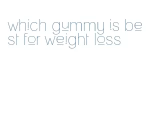 which gummy is best for weight loss
