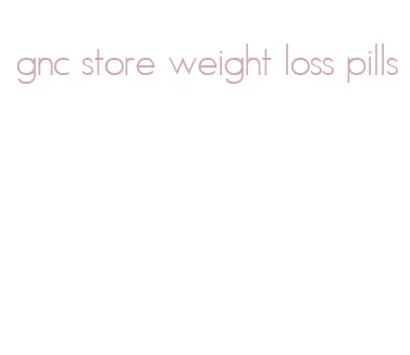 gnc store weight loss pills