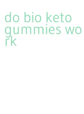 do bio keto gummies work