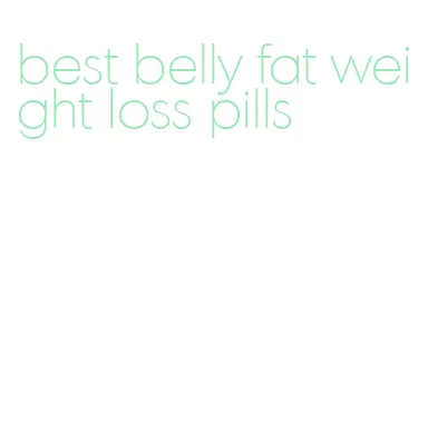 best belly fat weight loss pills