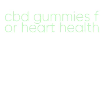 cbd gummies for heart health