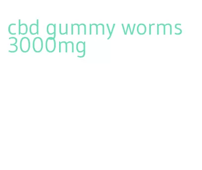cbd gummy worms 3000mg