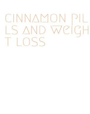 cinnamon pills and weight loss