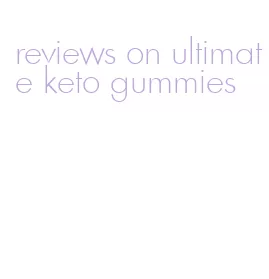 reviews on ultimate keto gummies