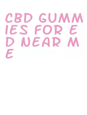 cbd gummies for ed near me