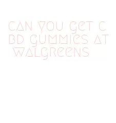 can you get cbd gummies at walgreens
