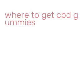 where to get cbd gummies