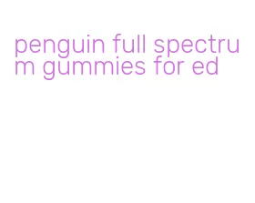 penguin full spectrum gummies for ed