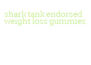 shark tank endorsed weight loss gummies