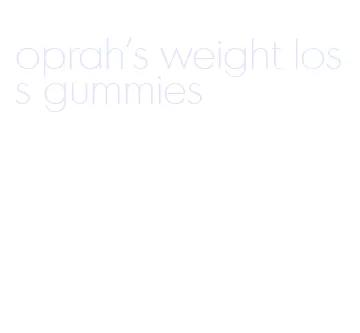 oprah's weight loss gummies