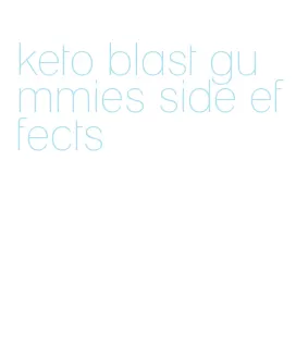 keto blast gummies side effects