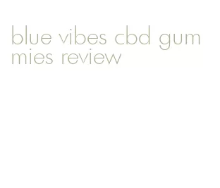 blue vibes cbd gummies review