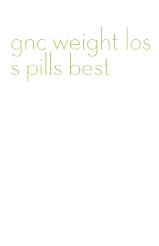 gnc weight loss pills best