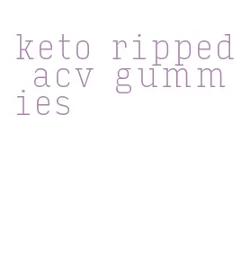 keto ripped acv gummies