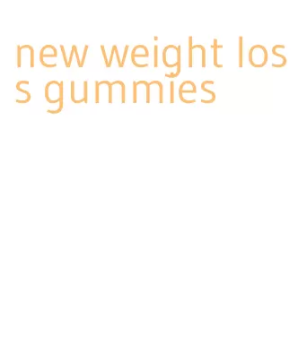 new weight loss gummies