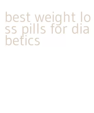 best weight loss pills for diabetics